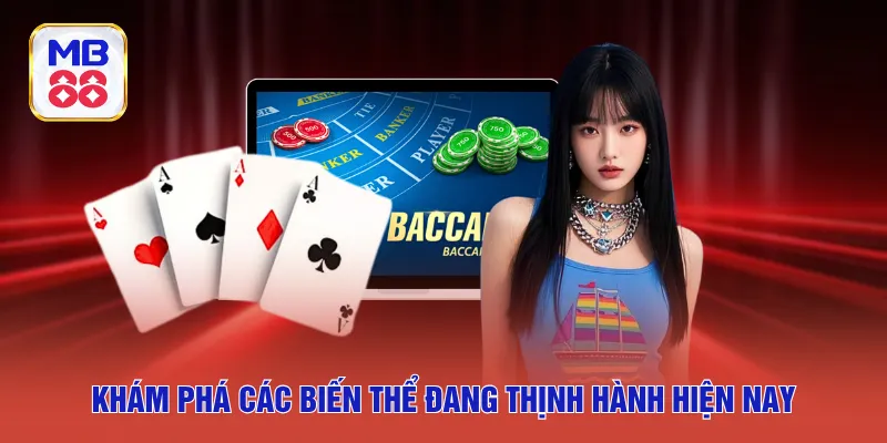 Khám phá các biến thể đang thịnh hành hiện nay
