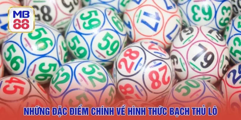 Những đặc điểm chính về hình thức bạch thủ lô