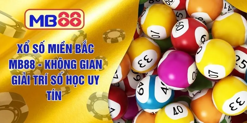Xổ Số Miền Bắc MB88 - Không Gian Giải Trí Số Học Uy Tín